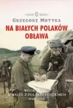 NA BIAŁYCH POLAKÓW OBŁAWA, Wojska NKWD w walce z polskim podziemiem 19